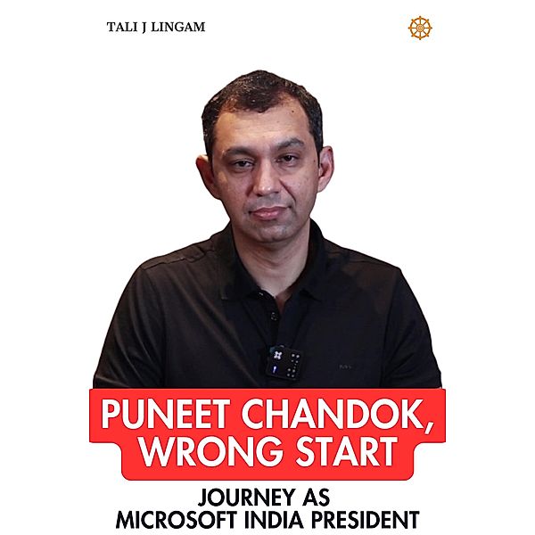 Puneet Chandok, Wrong Start: Journey as Microsoft India President (Journeys) / Journeys, Tali J Lingam