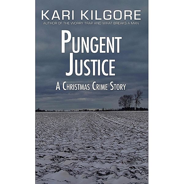 Pungent Justice: A Christmas Crime Story, Kari Kilgore