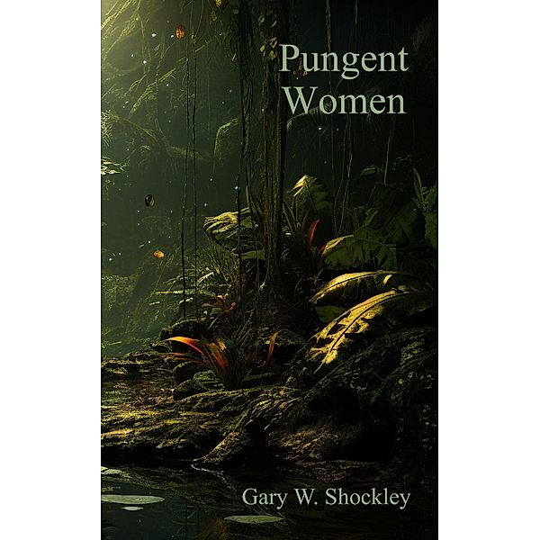 Pungent Women, Gary W. Shockley