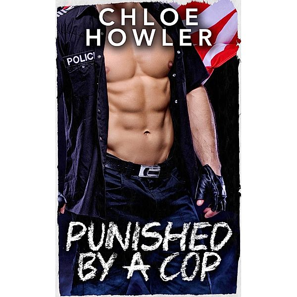 Punished By A Cop (Teen BSDM Spanking Erotica), Chloe Howler