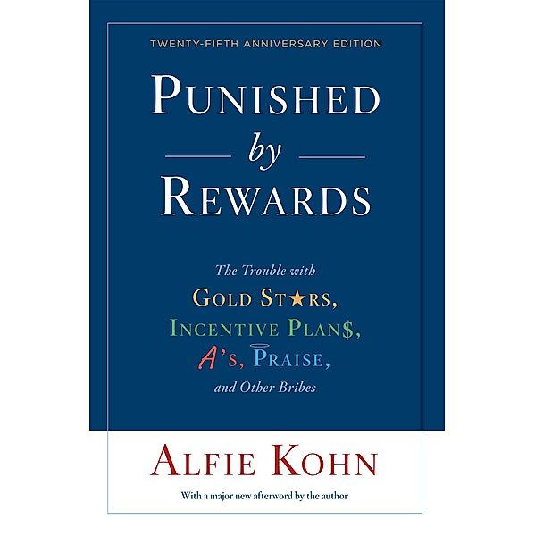 Punished by Rewards: Twenty-fifth Anniversary Edition / Mariner Books, Alfie Kohn