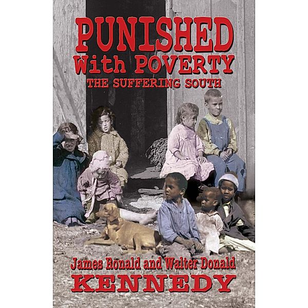 Punished with Poverty: The Suffering South, James Ronald Kennedy, Walter Donald Kennedy