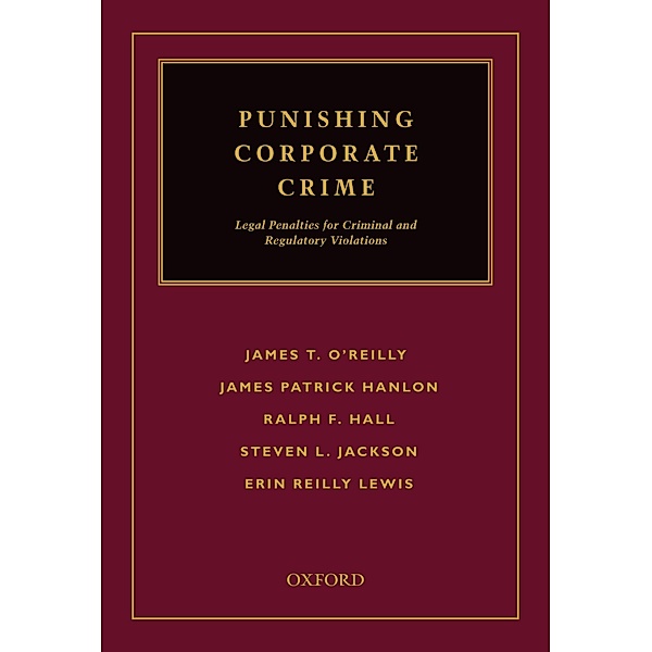 Punishing Corporate Crime, James T. O'Reilly, James Patrick Hanlon, Ralph F. Hall, Steven L. Jackson, Erin Lewis