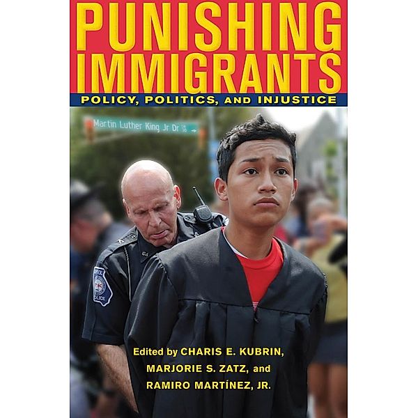 Punishing Immigrants / New Perspectives in Crime, Deviance, and Law Bd.15