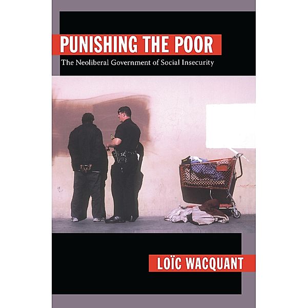 Punishing the Poor / a John Hope Franklin Center Book, Wacquant Loic Wacquant