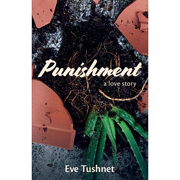 Punishment: A Love Story, Eve Tushnet