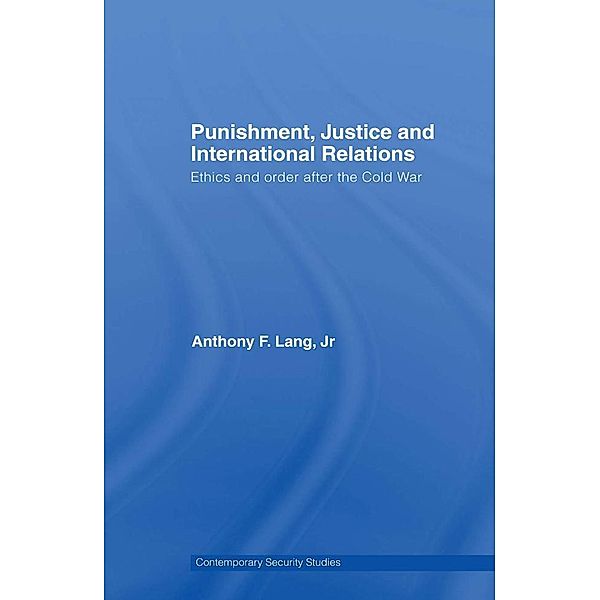 Punishment, Justice and International Relations, Anthony F. Lang Jr.