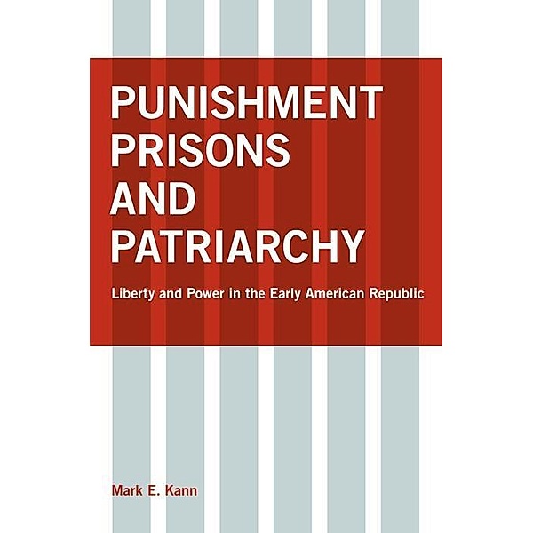 Punishment, Prisons, and Patriarchy, Mark E. Kann