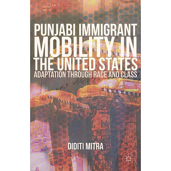 Punjabi Immigrant Mobility In the United States, Diditi Mitra