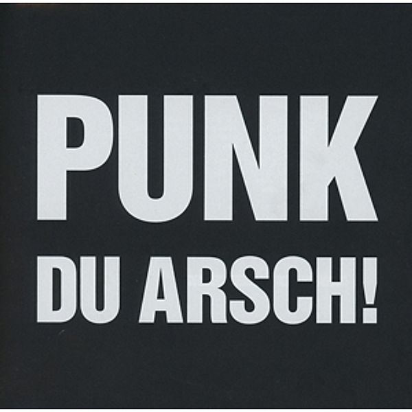 Punk Du Arsch, Punk Du Arsch