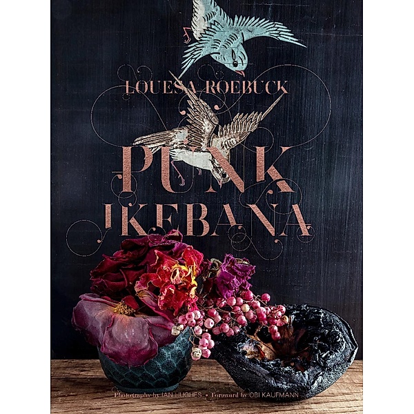 Punk Ikebana, Louesa Roebuck