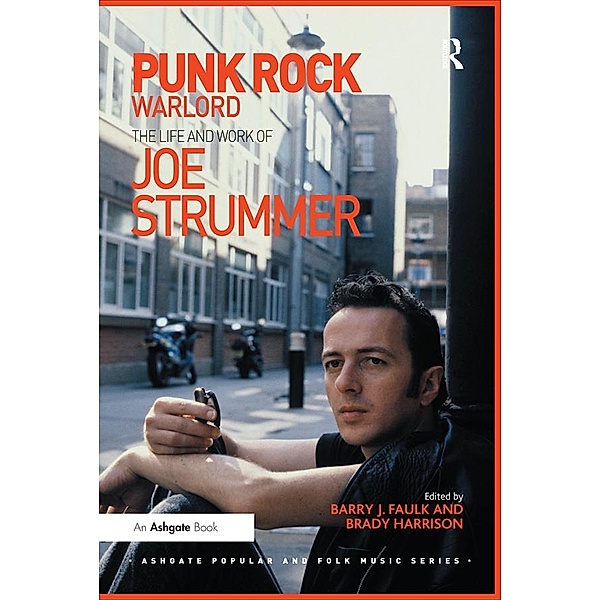 Punk Rock Warlord: the Life and Work of Joe Strummer, Barry J. Faulk, Brady Harrison