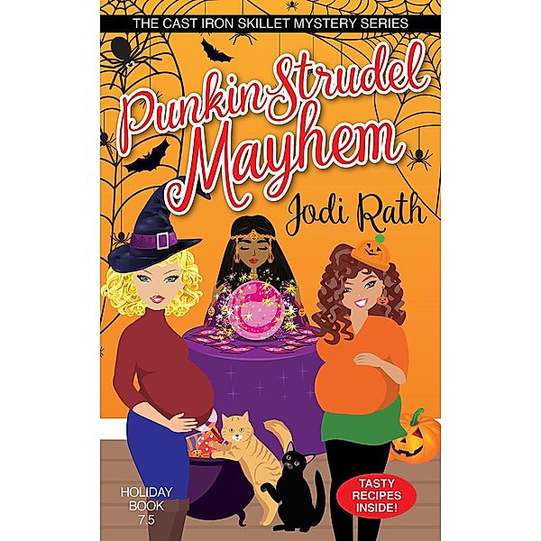 Punkin Strudel Mayhem (The Cast Iron Skillet Mystery Series, #7.5) / The Cast Iron Skillet Mystery Series, Jodi Rath