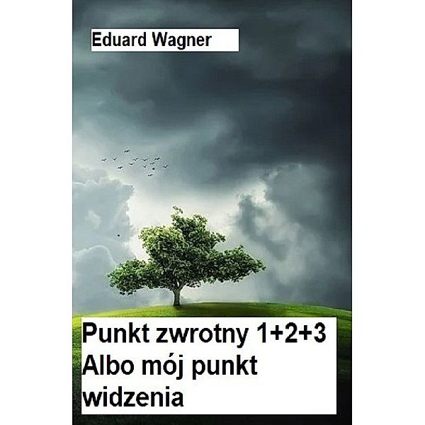 Punkt zwrotny 1+2+3, Eduard Wagner