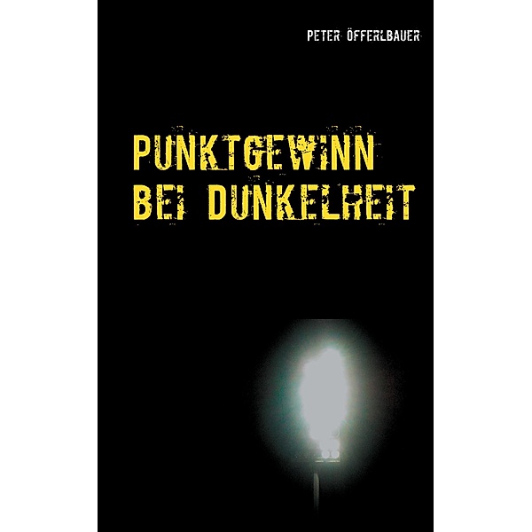 Punktgewinn bei Dunkelheit, Peter Öfferlbauer