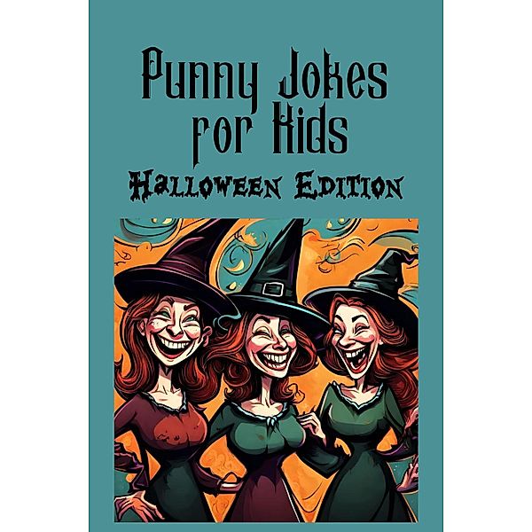 Punny Jokes For Kids - Halloween Edition / Punny Jokes For Kids, Curiosity Chronicles Publishing