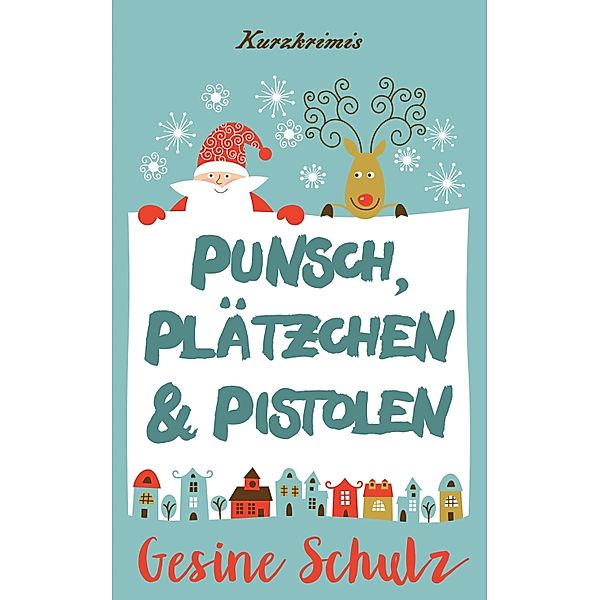 Punsch, Plätzchen & Pistolen, Gesine Schulz