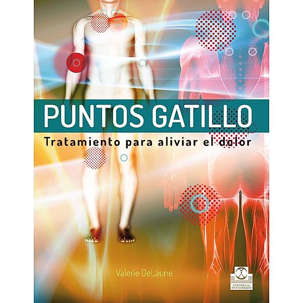 Puntos gatillo. Tratamiento para aliviar el dolor (Color) / Terapia Manual, Valerie DeLaune