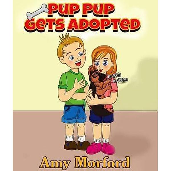 Pup Pup Gets Adopted / Mojo Enterprises, Amy Morford