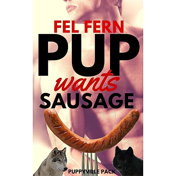 Pup Wants Sausage (Puppyville Pack) / Puppyville Pack, Fel Fern