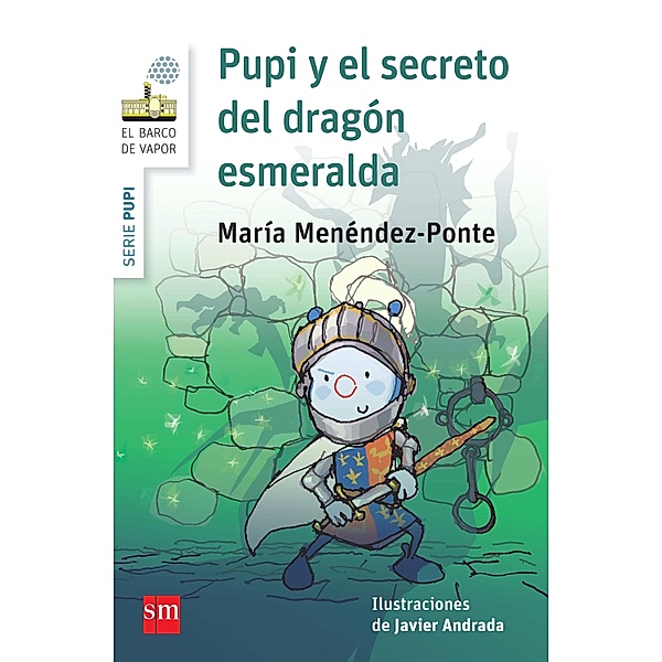 Pupi y el secreto del dragón esmeralda / El Barco de Vapor Blanca, María Menéndez-Ponte, Javier Andrada Guerrero