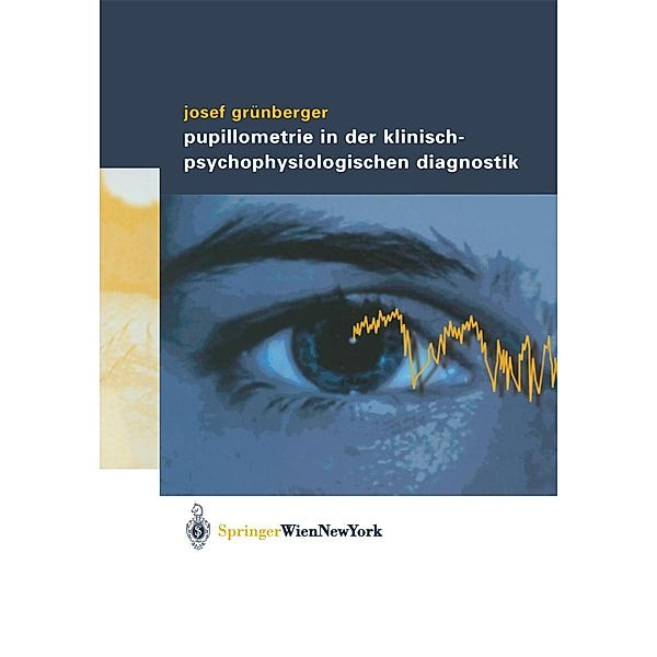 Pupillometrie in der klinisch- psychophysiologischen Diagnostik, Josef Grünberger