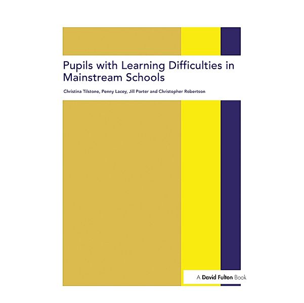 Pupils with Learning Difficulties in Mainstream Schools, Christina Tilstone, Christopher Robertson, Jill Porter, Penny Lacey
