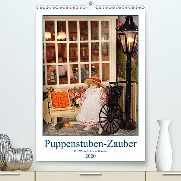 Puppenstuben-Zauber (Premium-Kalender 2020 DIN A2 hoch), Kris Weber