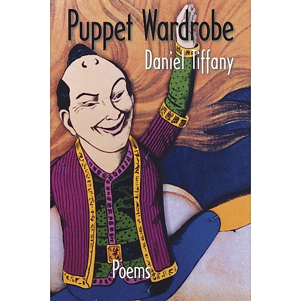 Puppet Wardrobe / Free Verse Editions, Daniel Tiffany