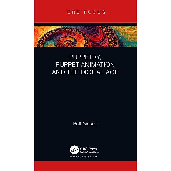 Puppetry, Puppet Animation and the Digital Age, Rolf Giesen