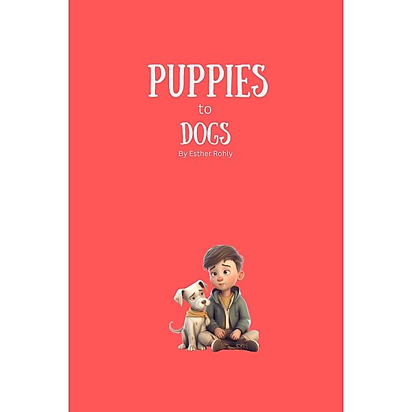 Puppies to Dogs, Esther Rohly