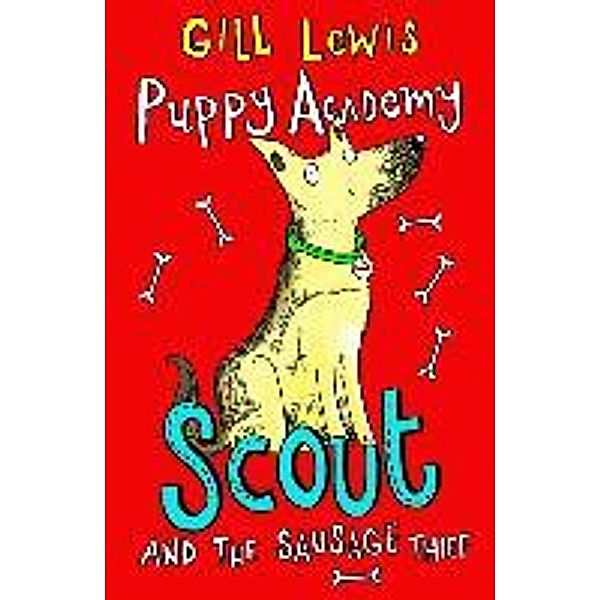 Puppy Academy: Scout and the Sausage Thief, Gill Lewis