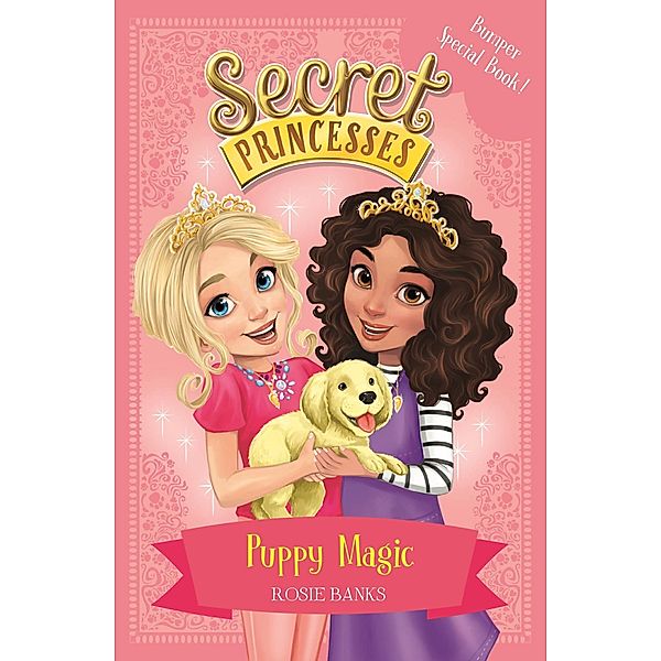 Puppy Magic - Bumper Special Book! / Secret Princesses Bd.5, Rosie Banks