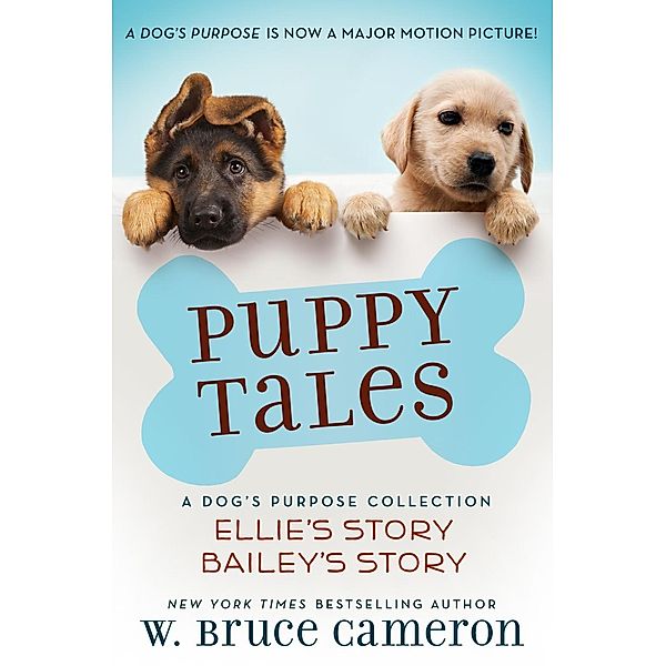 Puppy Tales: A Dog's Purpose Collection / A Puppy Tale, W. Bruce Cameron
