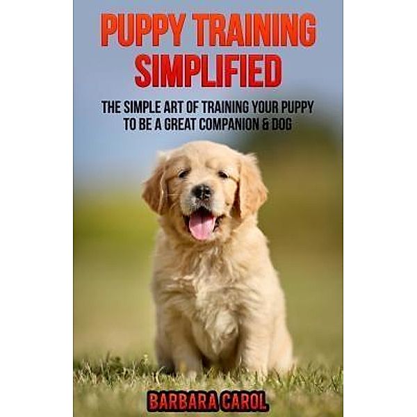 Puppy Training Simplified / Dogs and Pets Bd.2, Barbara Carol
