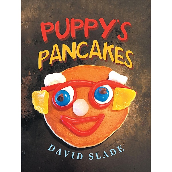 Puppy's Pancakes, David Slade
