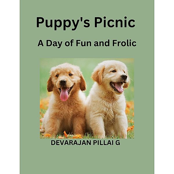 Puppy's Picnic: A Day of Fun and Frolic, Devarajan Pillai G