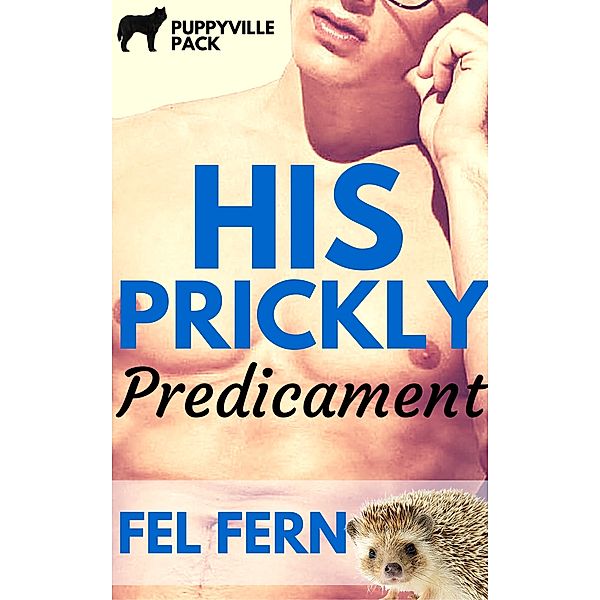 Puppyville Pack: His Prickly Predicament, Fel Fern