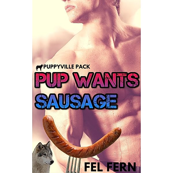 Puppyville Pack: Pup Wants Sausage, Fel Fern