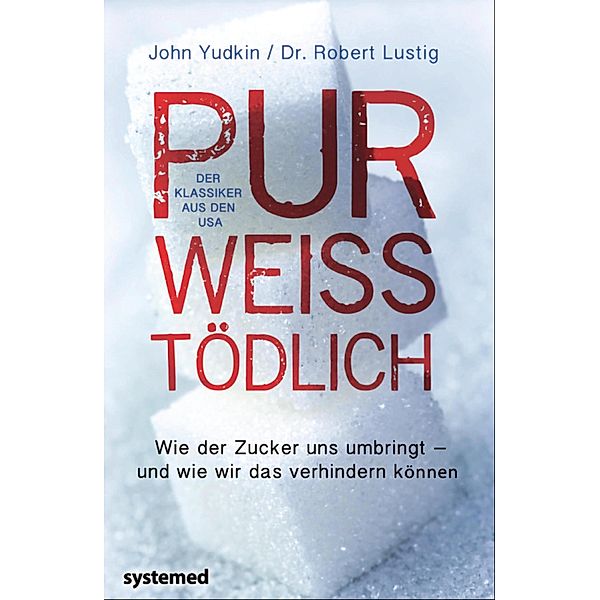 Pur, weiß, tödlich., John Yudkin, Robert H. Lustig