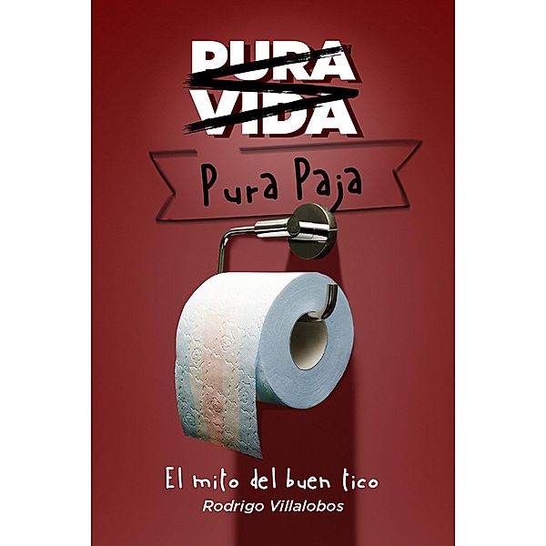 Pura vida/pura paja: el mito del buen tico, Rodrigo Villalobos