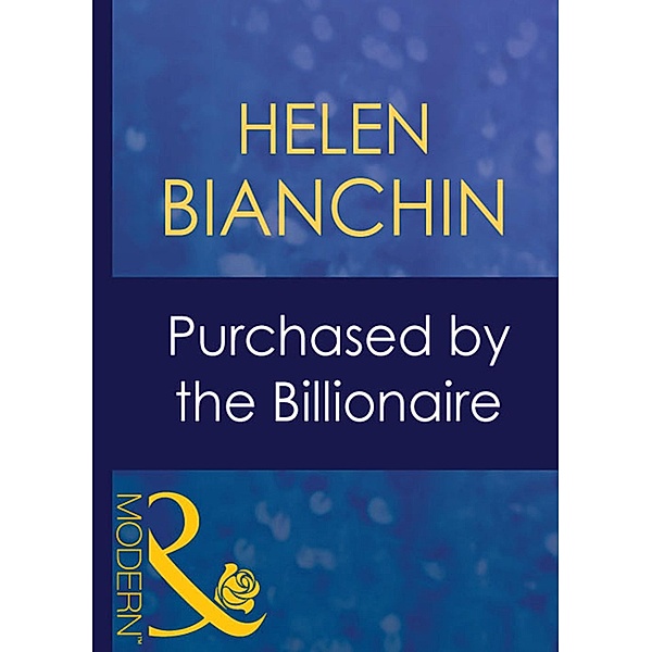 Purchased By The Billionaire (Mills & Boon Modern) (Wedlocked!, Book 78), Helen Bianchin