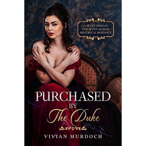 Purchased by the Duke (Seven Omegas For Seven Alphas, #3) / Seven Omegas For Seven Alphas, Vivian Murdoch