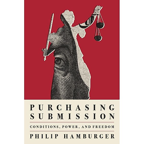 Purchasing Submission - Conditions, Power, and Freedom, Philip Hamburger