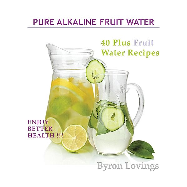 Pure Alkaline Fruit Water, Byron Lovings