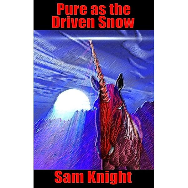 Pure as the Driven Snow / Sam Knight, Sam Knight