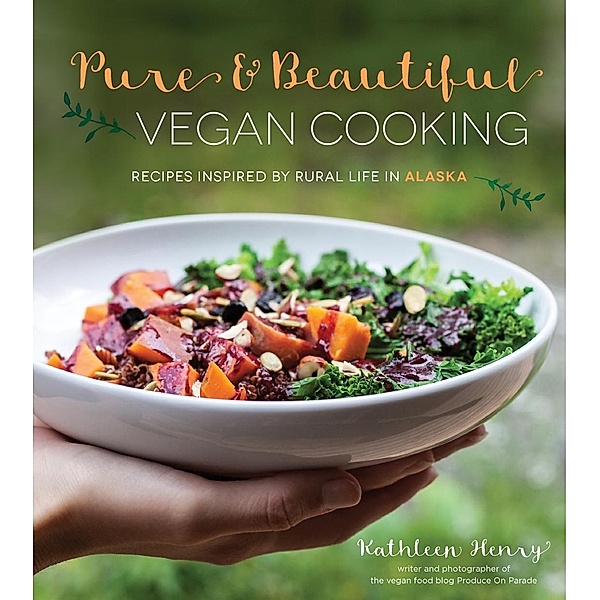 Pure & Beautiful Vegan Cooking, Kathleen Henry