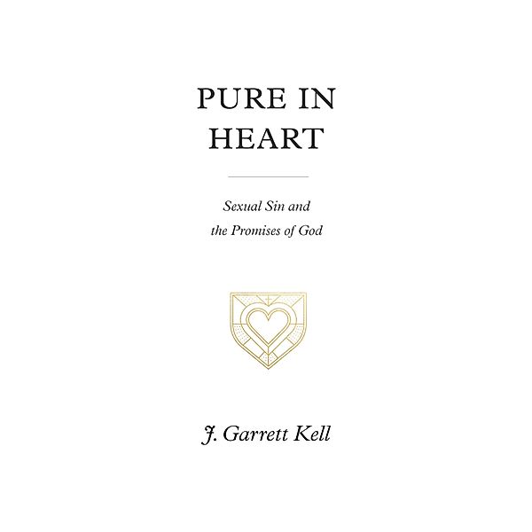 Pure in Heart, J. Garrett Kell