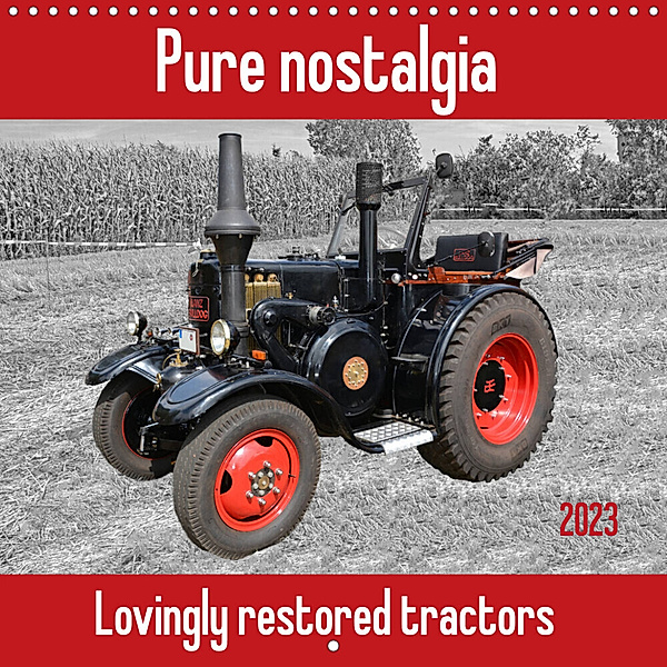 Pure nostalgia lovingly restored tractors (Wall Calendar 2023 300 × 300 mm Square), Claudia Kleemann