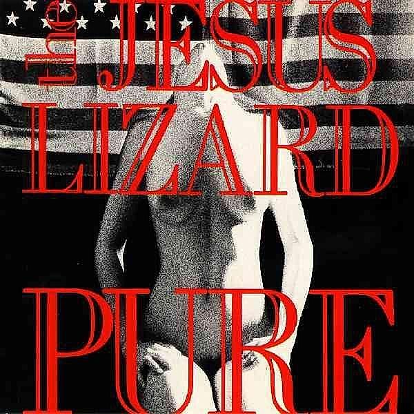Pure (Remaster/Reissue) (Vinyl), The Jesus Lizard